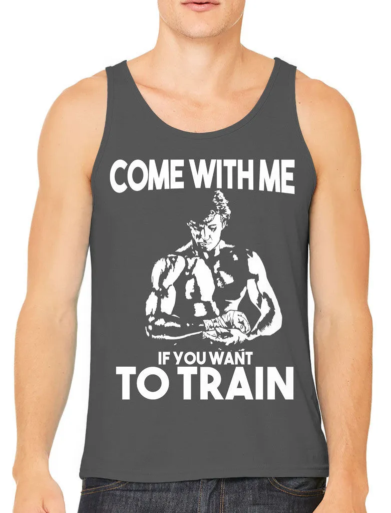 Come With Me If You Want To Train Men's Tank Top