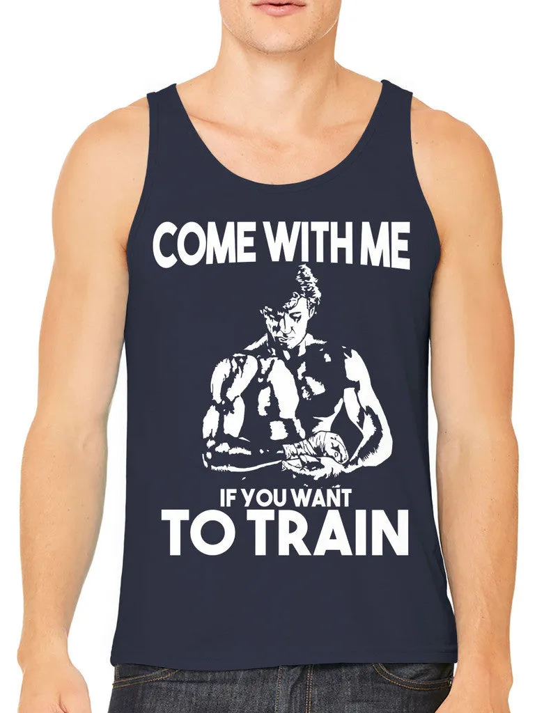 Come With Me If You Want To Train Men's Tank Top