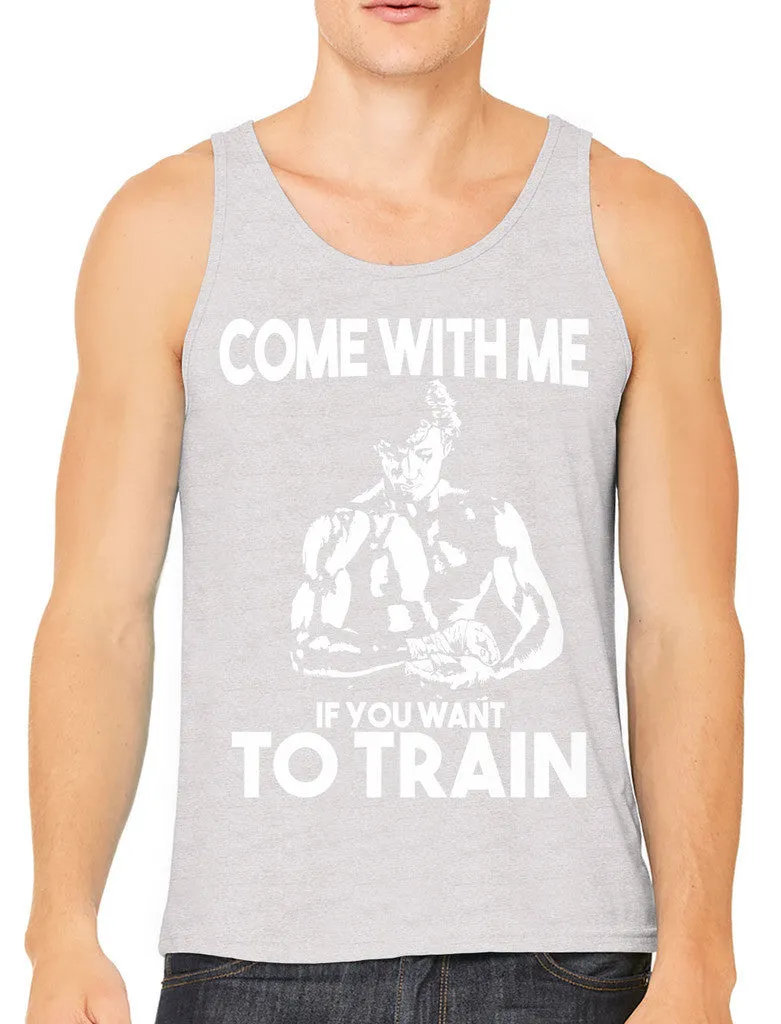 Come With Me If You Want To Train Men's Tank Top