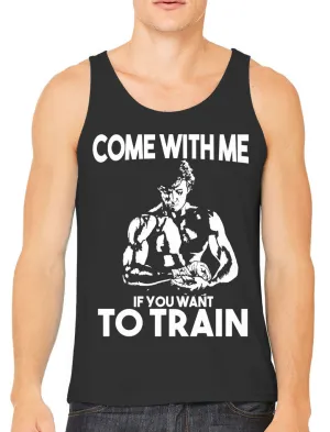 Come With Me If You Want To Train Men's Tank Top