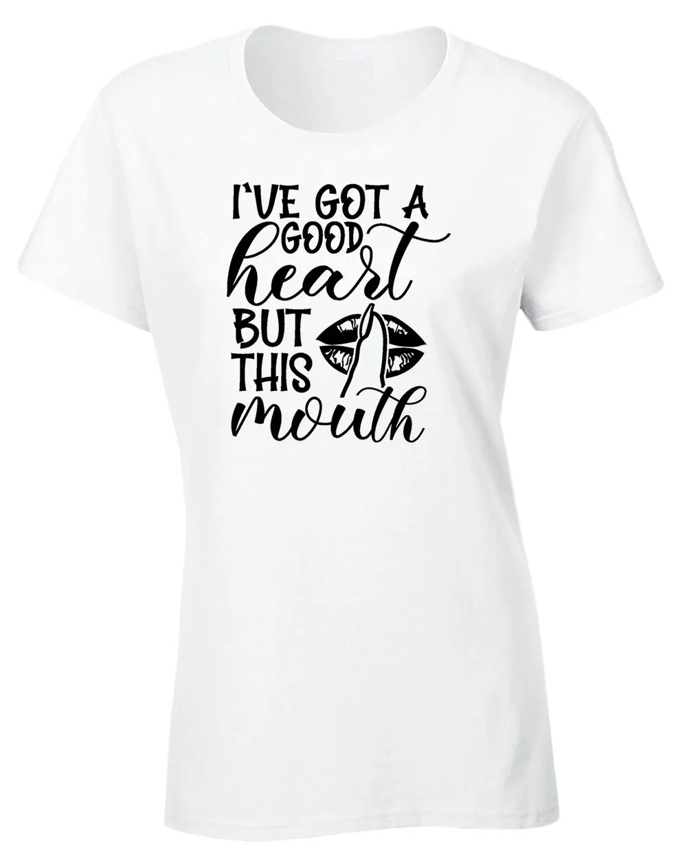 I've Got a good heart but this Mouth women t-shirt