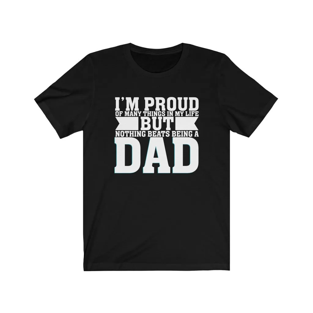 Nothing Beats Being A Dad - Tee