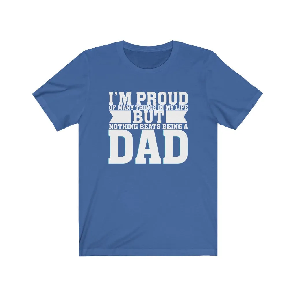 Nothing Beats Being A Dad - Tee