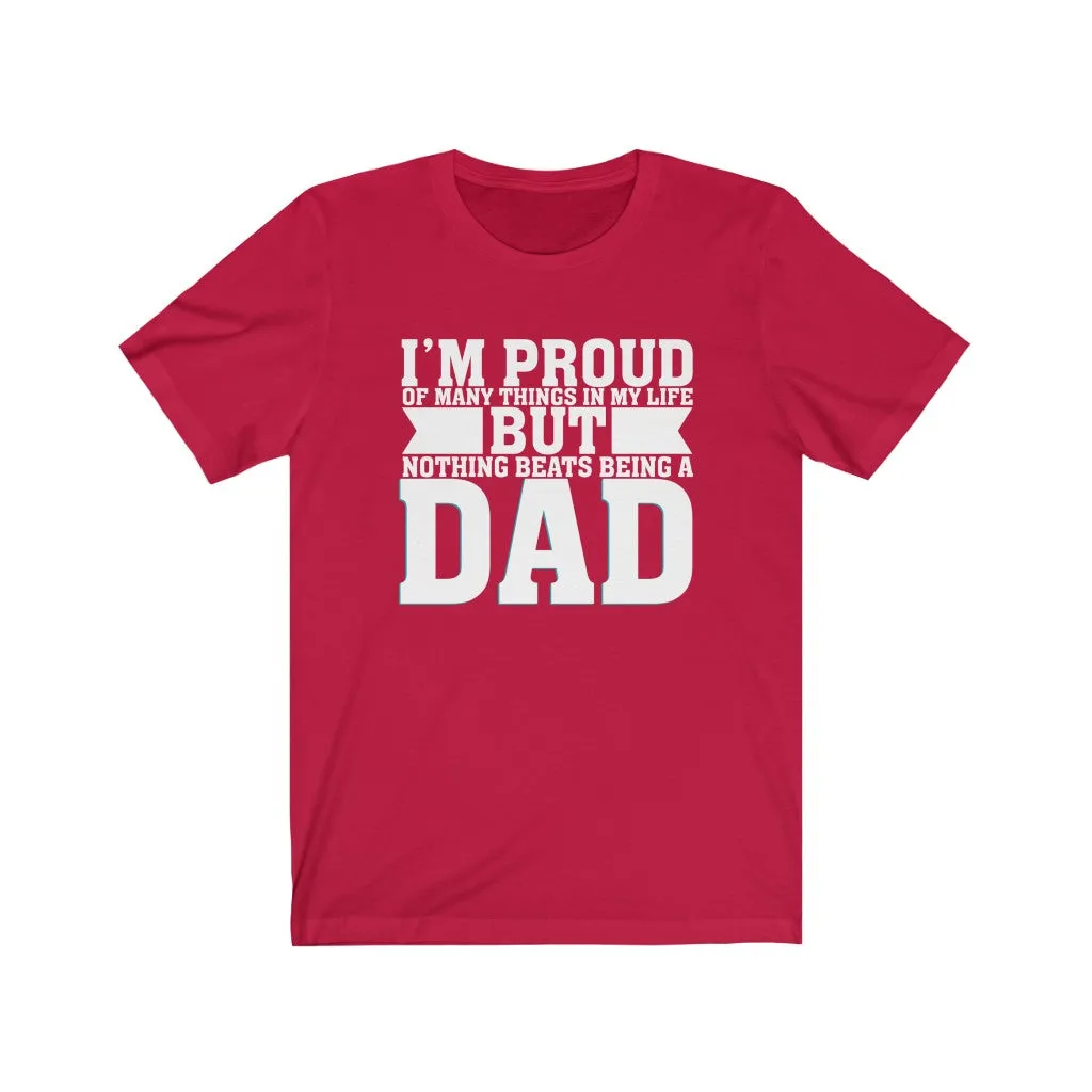 Nothing Beats Being A Dad - Tee