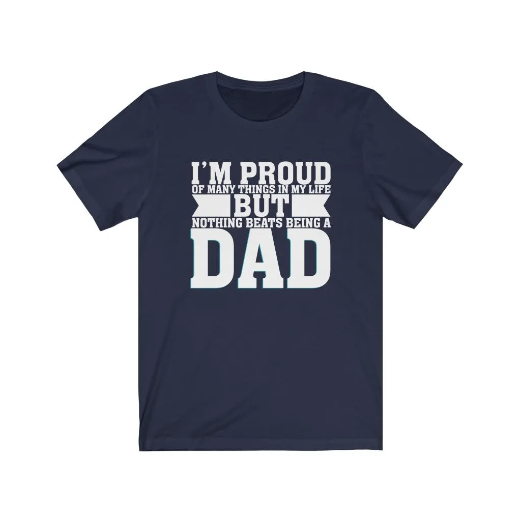 Nothing Beats Being A Dad - Tee