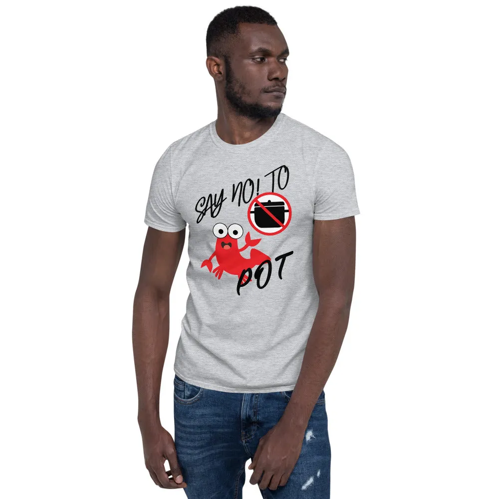Say No to Pot Men's T-Shirt!