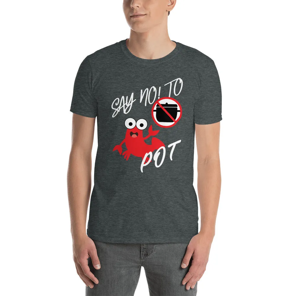 Say No to Pot Men's T-Shirt!