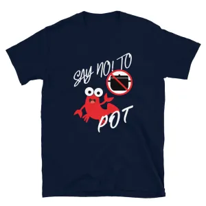 Say No to Pot Men's T-Shirt!