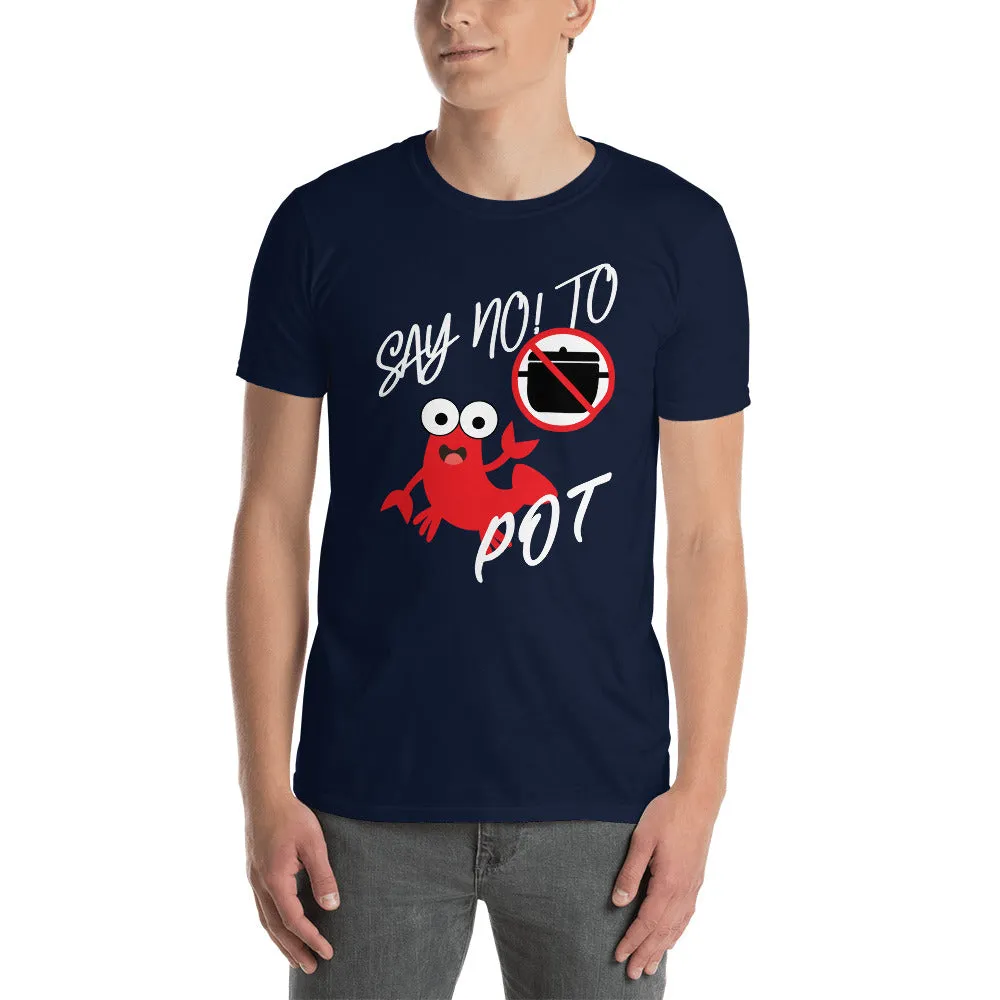 Say No to Pot Men's T-Shirt!
