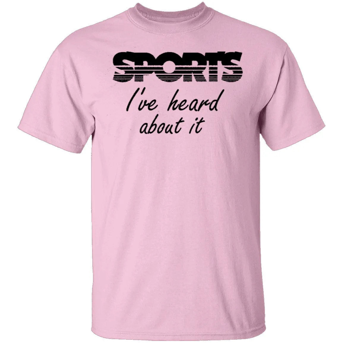 Sports I've Heard About It T-Shirt