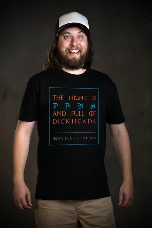 The Night is Dark and Full of Dickheads