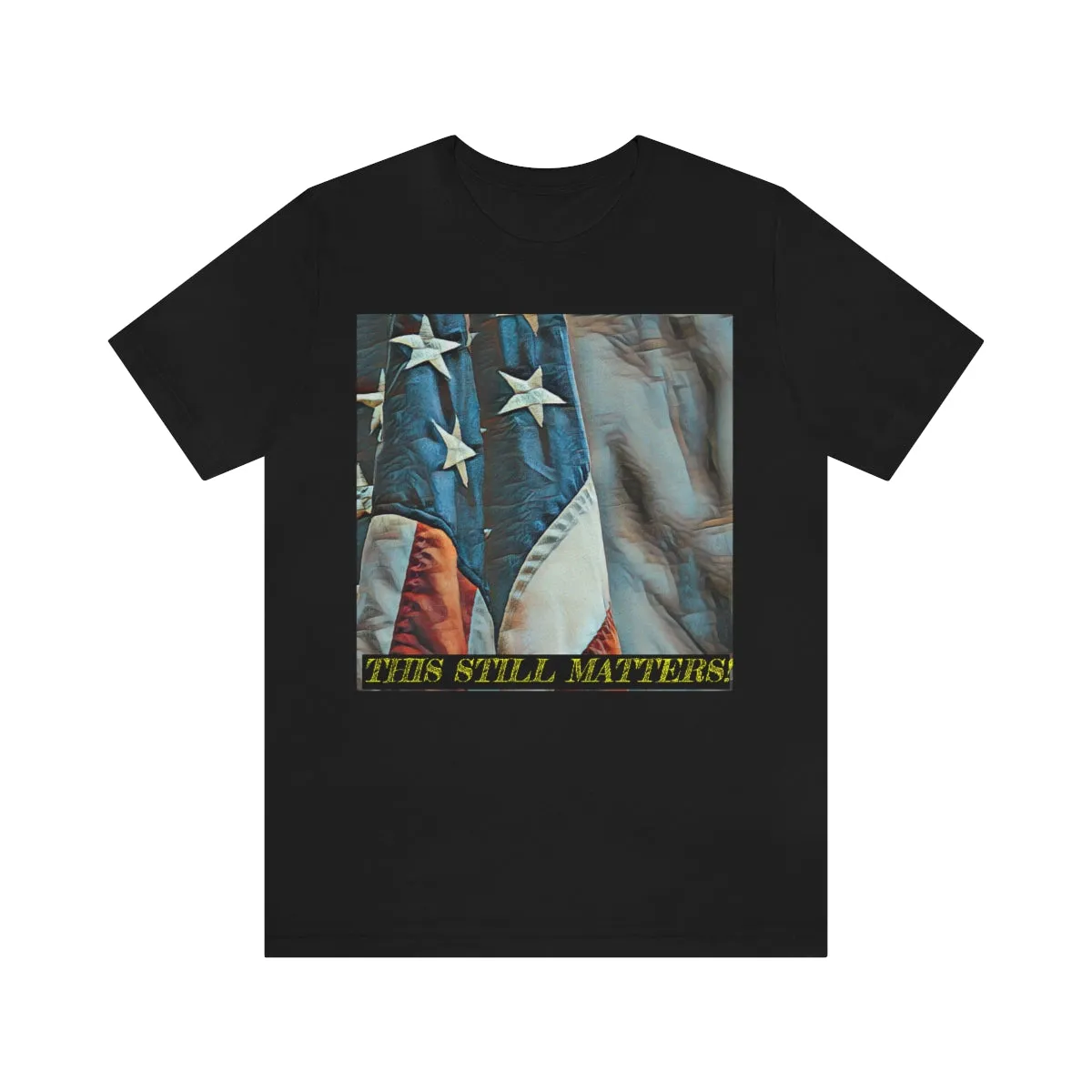 This Still Matters! 5 Short Sleeve Tee